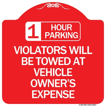 Signmission 1 Hour Parking Violators Towed Vehicle Owners Expense Heavy-Gauge Alum, 18" L, 18" H, RW-1818-24647 A-DES-RW-1818-24647